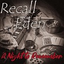 Recall Eden - A Night to Remember