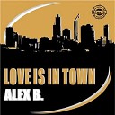 Alex B - Love Is in Town Radio Mix