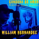 William Hernandez - Condena de Amor Sesi n Ac stica Ac stico