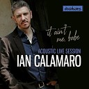 Ian Calamaro - It Ain t Me Babe acoustic Live