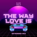 Blaise Azello - The Way Love is Extended Mix