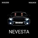 NOLOCO 3O3LESS - Nevesta