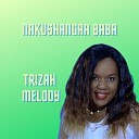 Trizah Melody - Nakushangaa Baba
