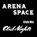Arena Space - Club Nights Club Mix