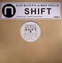 Alex M O R P H Mike Koglin - Shift Original Mix