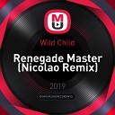 Wild Child - Renegade Master Nicolao Remix