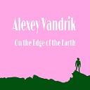 ALEXEY VANDRIK - On the Edge of the Earth