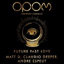 Matt D Claudio Deeper Andre Espeut - Future Past Love Original Mix