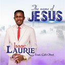 Isaac Laurie feat Gift Obot - The Name of Jesus