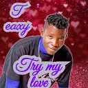 T eaxy - Try my love