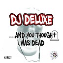 Dj Deluxe - And You Thought I Was Dead