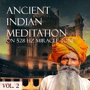 Ganges Fire - Ancient Indian Meditation on 528Hz Miracle Tone Vol…