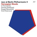 Jazz at Berlin Philharmonic Solveig Slettahjell Bugge Wesseltoft Knut Reiersrud In The… - Have a Little Faith in Me Live