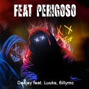 Deejay feat Luuks 6illymc - Feat Perigoso