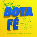 Grupo Alquimia Samba A La Carte - Bota F