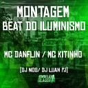 Mc Danflin Mc Kitinho Dj Nog feat DJ Luan PJ - Montagem Beat do Iluminismo