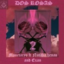 Monetaryo feat Natalia Henao Exan - Dos Rosas