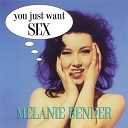 Melanie Bender - You Just Want Sex Original Extended
