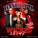 Wicked feat Kap G - Bankroll Radio Edit