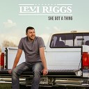 Levi Riggs - She Got a Thing