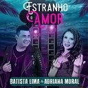 Adriana Moral Batista Lima - Estranho o Amor