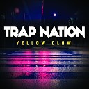 Trap Nation US - Yellow Claw