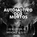 DJ 011 DA ZL DJ W OFICIAL Dj Menor Jp - AUTOMOTIVO DOS MORTOS