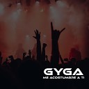 gyga - Me Acostumbre a Ti