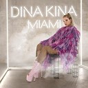 Dina Kina - Miami