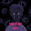 RUUL - Lonely Boy