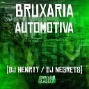 DJ Negrets DJ Henryy - Bruxaria Automotiva