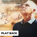 Jo o Sobrinho - Deixa nas M os do Senhor Playback