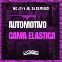 MC John JB DJ Kamikazi - Automotivo Cama Elastica