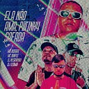 DJ Negritinho DJ OZAMA feat MC Buraga Mc… - Ela N o Ama Putinh4 Safada