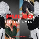 Little Eyes R V G - Pulso