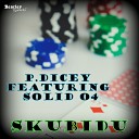 P Dicey feat Solid o4 - Skubidu