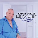 Johnny Vargas - La Mujer Que Quiero
