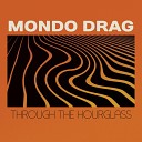 Mondo Drag - Burning Daylight Pt. 2