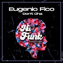 Eugenio Fico - Don t Cha Original Mix