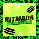 DJ MENOR DA VZ - Ritmada Monocentral