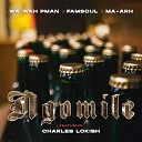 Wa wah Pman x Famsoul Ma arh feat Charles… - Ngomile feat Charles Lokish