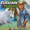 Gilvan Da Vaquejada - Mulher Ingrata