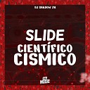 DJ SHADOW DA ZN - Slide Cient fico Cismico
