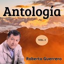 Roberto Guerrero - Por Ti Llorando