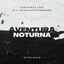 DJ GS SHEIK feat Mc Negueba mc low MC Felipe DM MC… - AVENTURA NOTURNA 01