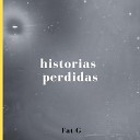 Fat G - Historias Perdidas