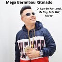 DJ Lon do Pantanal Mc Toy MCs BW MC W1 - Mega Berimbau Ritmado