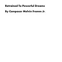 Composer Melvin Fromm Jr - Retrained to Powerful Dreams
