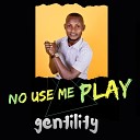 Gentility - No Use Me Play