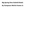 Composer Melvin Fromm Jr - Big Spring Time Colorful Goals